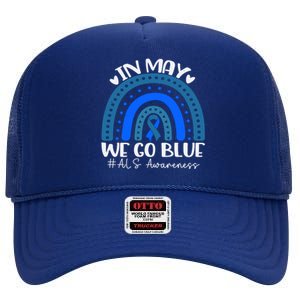 In May We Go Blue For Support Als Awareness Rainbow Gift High Crown Mesh Back Trucker Hat