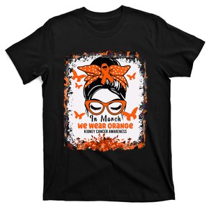 In March We Wear Orange Kidney Cancer Awareness Messy Bun T-Shirt