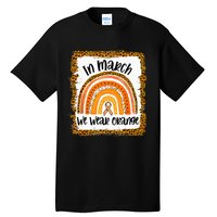 In March We Wear Orange Leopard Kidney Cancer Awareness Tall T-Shirt