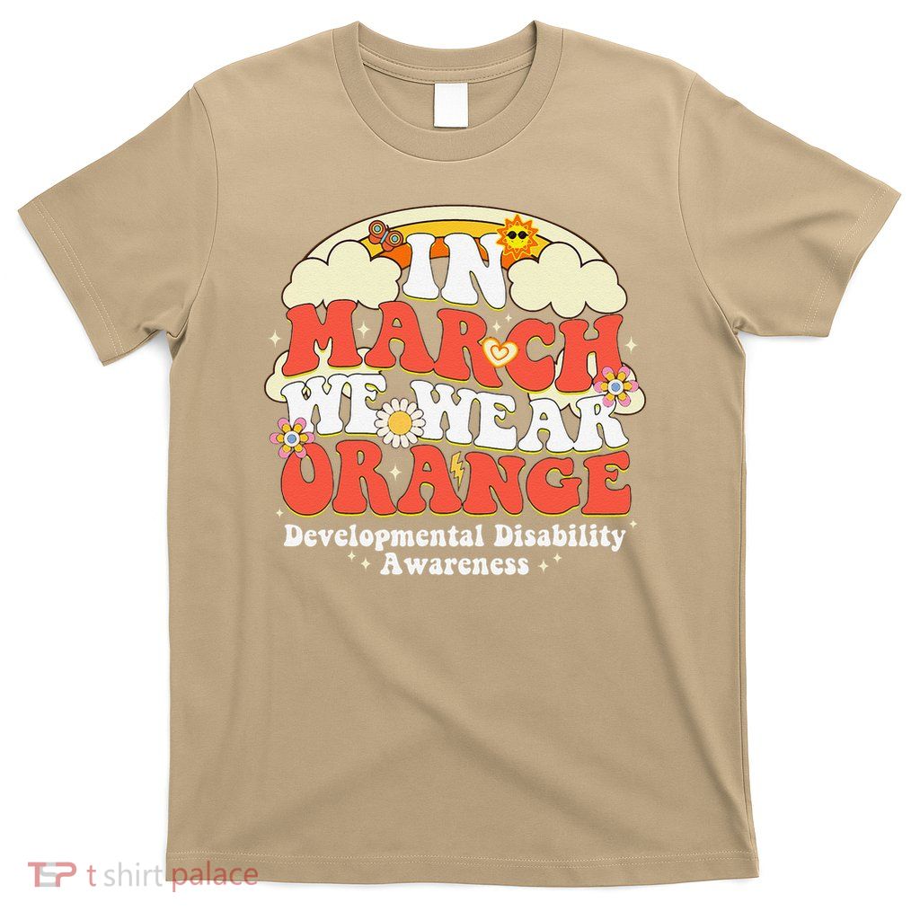 In March We Wear Orange Developmental Disability Awareness T-Shirt
