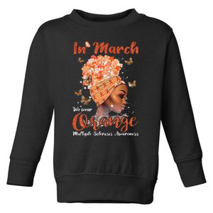 In March We Wear Orange Multiple Sclerosis Afro Black Wo Toddler Sweatshirt