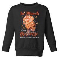 In March We Wear Orange Multiple Sclerosis Afro Black Wo Toddler Sweatshirt