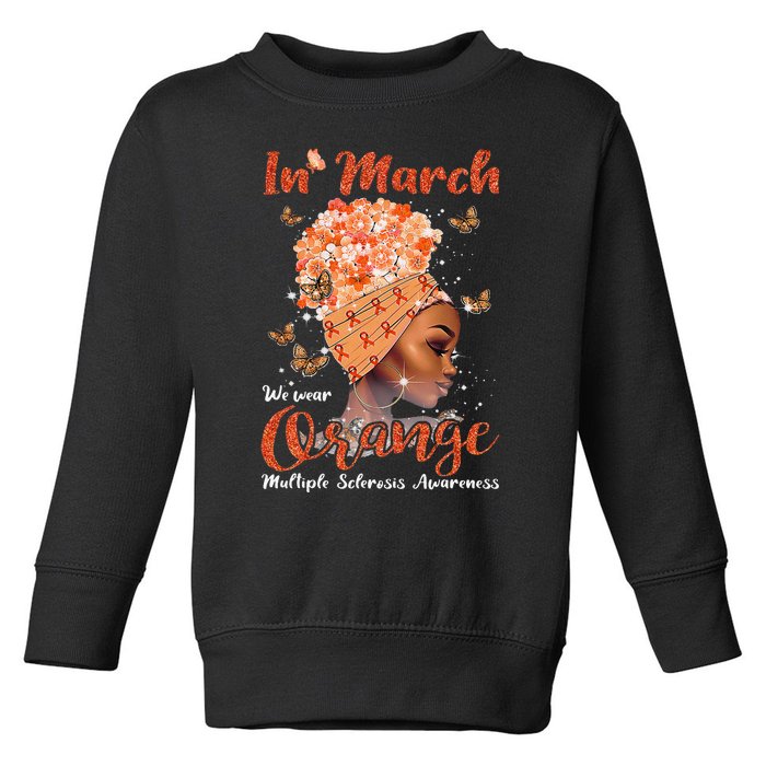 In March We Wear Orange Multiple Sclerosis Afro Black Wo Toddler Sweatshirt