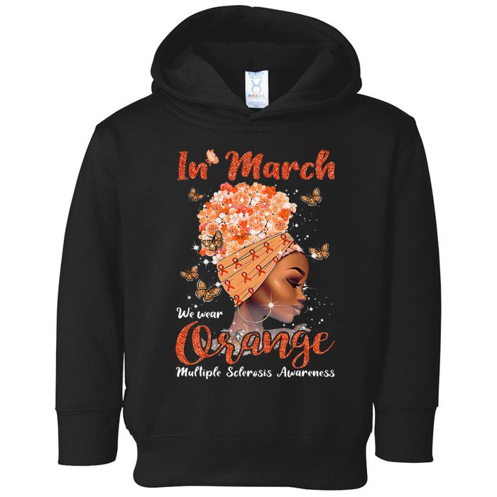 In March We Wear Orange Multiple Sclerosis Afro Black Wo Toddler Hoodie