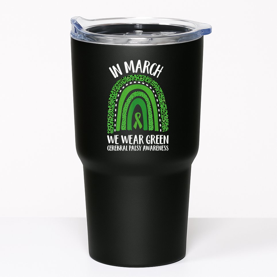 In March We Wear Green Cerebral Palsy Awareness CP Month Tumbler