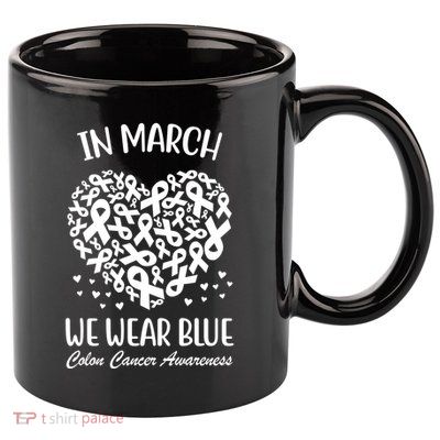 In March We Wear Blue Colon Cancer Awareness 11oz C Handle Ceramic Mug