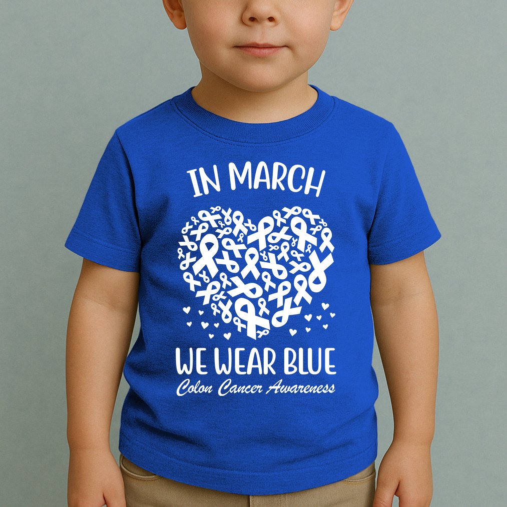 In March We Wear Blue Colon Cancer Awareness Toddler T-Shirt