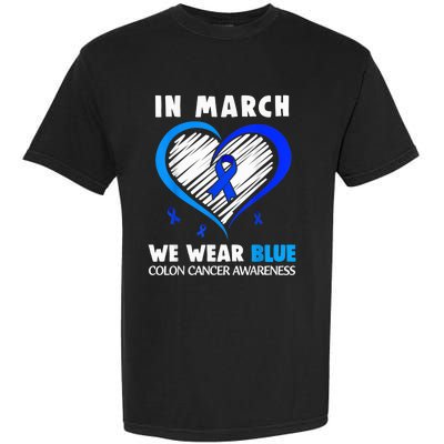 In March We Wear Blue For Colon Cancer Awareness Blue Heart Garment-Dyed Heavyweight T-Shirt