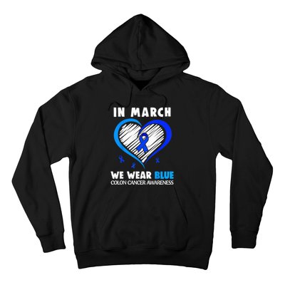 In March We Wear Blue For Colon Cancer Awareness Blue Heart Hoodie