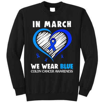 In March We Wear Blue For Colon Cancer Awareness Blue Heart Sweatshirt