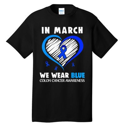 In March We Wear Blue For Colon Cancer Awareness Blue Heart Tall T-Shirt