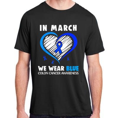 In March We Wear Blue For Colon Cancer Awareness Blue Heart Adult ChromaSoft Performance T-Shirt