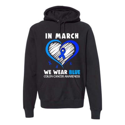 In March We Wear Blue For Colon Cancer Awareness Blue Heart Premium Hoodie