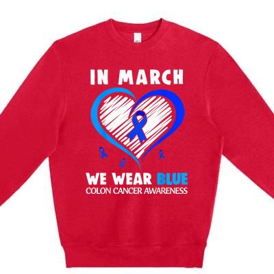 In March We Wear Blue For Colon Cancer Awareness Blue Heart Premium Crewneck Sweatshirt