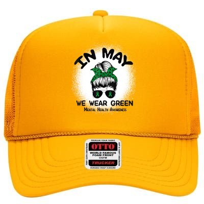 In May We Wear Green Mental Health Awareness Messy Bun Women High Crown Mesh Back Trucker Hat