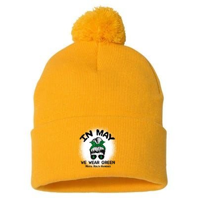 In May We Wear Green Mental Health Awareness Messy Bun Women Pom Pom 12in Knit Beanie