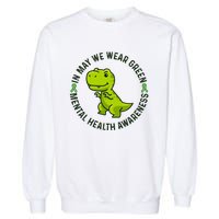 In May We Wear Green For Mental Health Awareness Month Garment-Dyed Sweatshirt