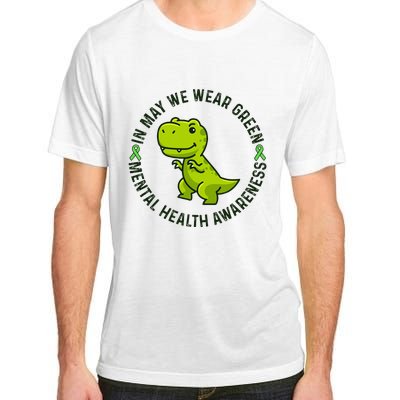 In May We Wear Green For Mental Health Awareness Month Adult ChromaSoft Performance T-Shirt