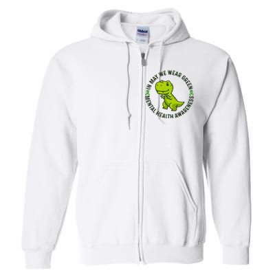 In May We Wear Green For Mental Health Awareness Month Full Zip Hoodie