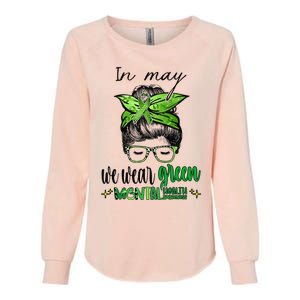 In May We Wear Green Mental Health Awareness Month Messy Bun Womens California Wash Sweatshirt