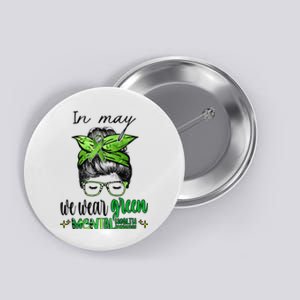 In May We Wear Green Mental Health Awareness Month Messy Bun Button