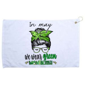 In May We Wear Green Mental Health Awareness Month Messy Bun Grommeted Golf Towel