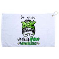 In May We Wear Green Mental Health Awareness Month Messy Bun Grommeted Golf Towel