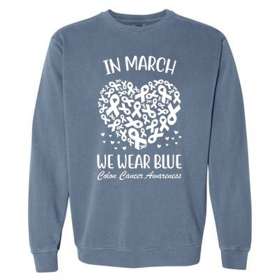 In March We Wear Blue Colon Cancer Awareness Ribbon Heart Garment-Dyed Sweatshirt