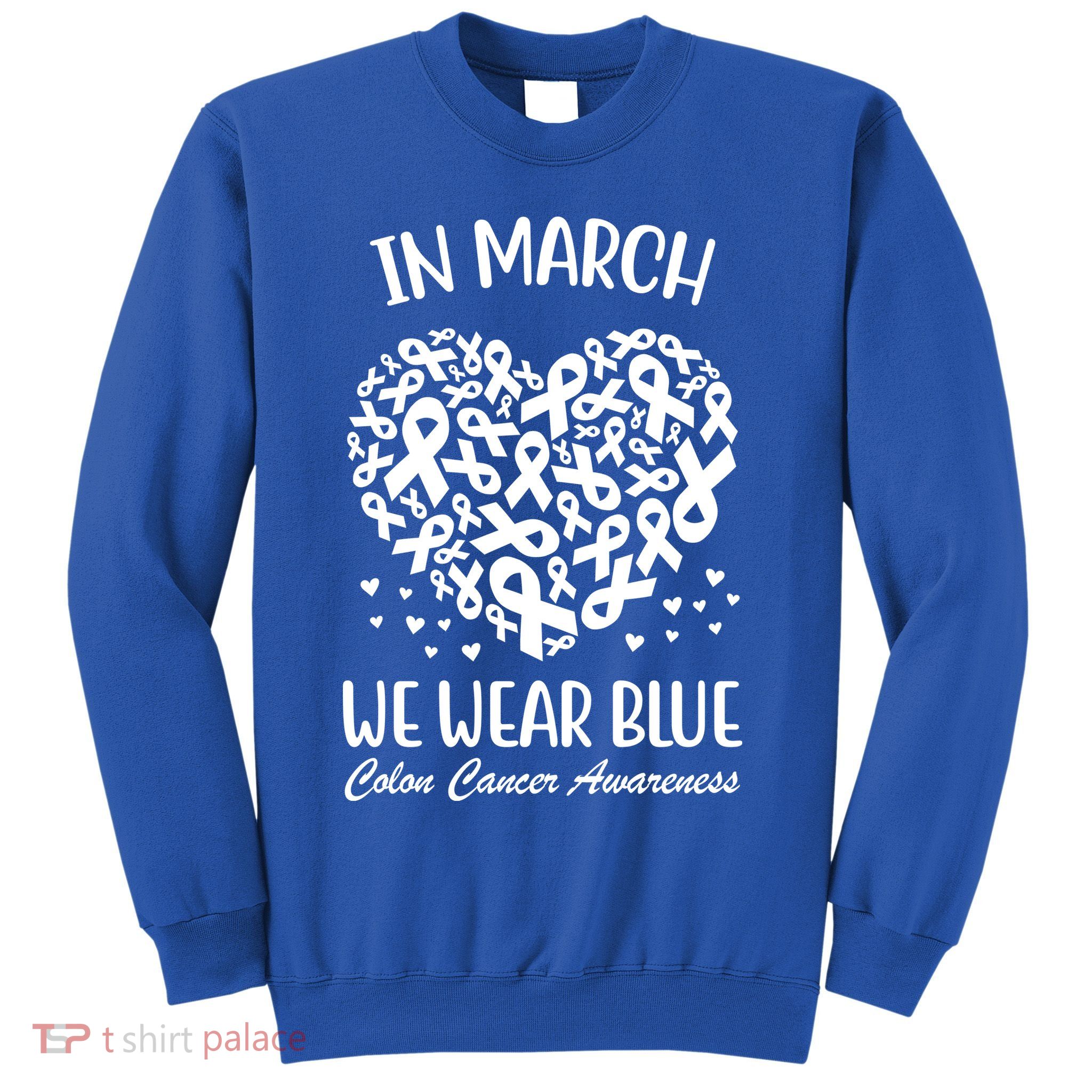 In March We Wear Blue Colon Cancer Awareness Ribbon Heart Sweatshirt
