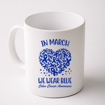 In March We Wear Blue Colon Cancer Awareness Ribbon Heart Coffee Mug