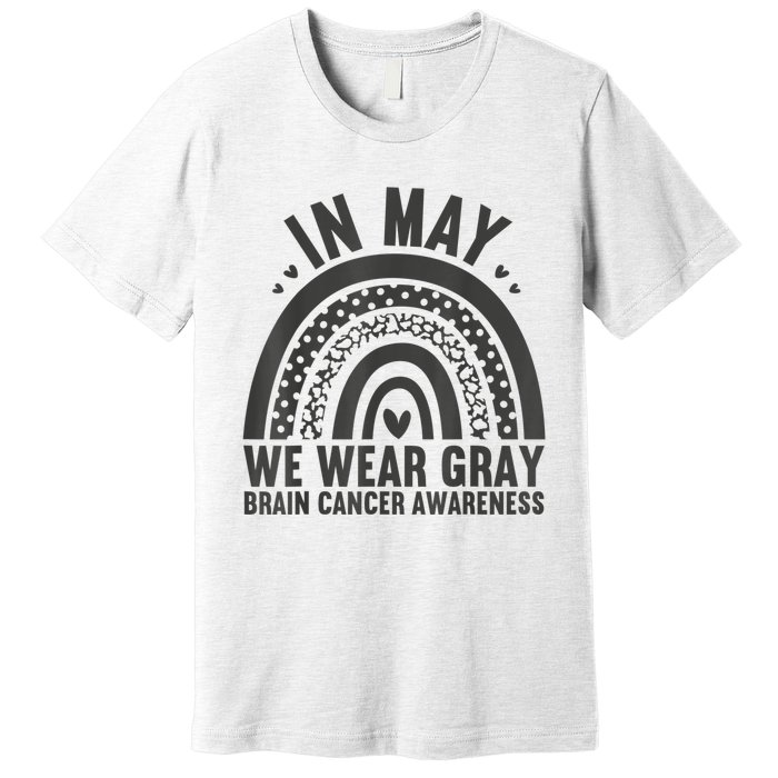 In May We Wear Gray Brain Cancer Awareness Month Rainbow Premium T-Shirt