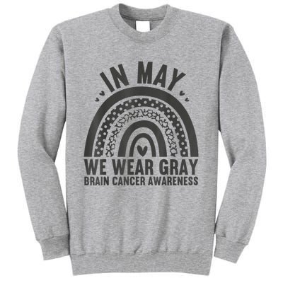 In May We Wear Gray Brain Cancer Awareness Month Rainbow Tall Sweatshirt