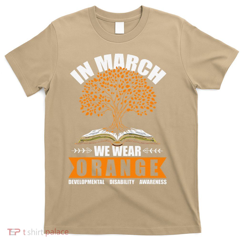 In March We Wear Orange Developmental Disability Awareness T-Shirt