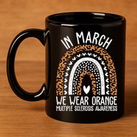 In March We Wear Orange Multiple Sclerosis Awareness Rainbow 11oz C Handle Ceramic Mug