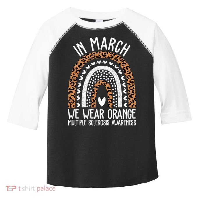 In March We Wear Orange Multiple Sclerosis Awareness Rainbow Toddler Fine Jersey T-Shirt