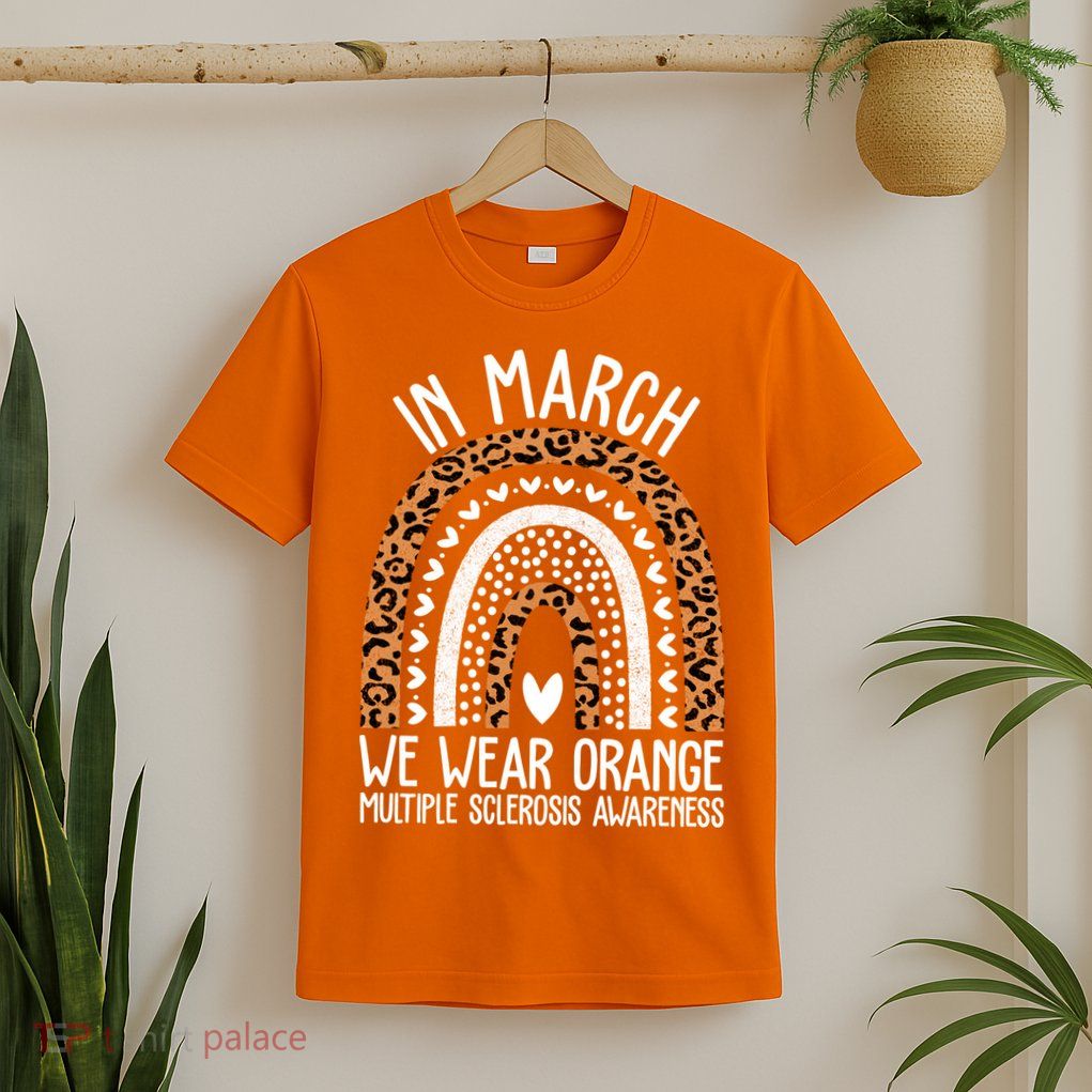 In March We Wear Orange Multiple Sclerosis Awareness Rainbow T-Shirt