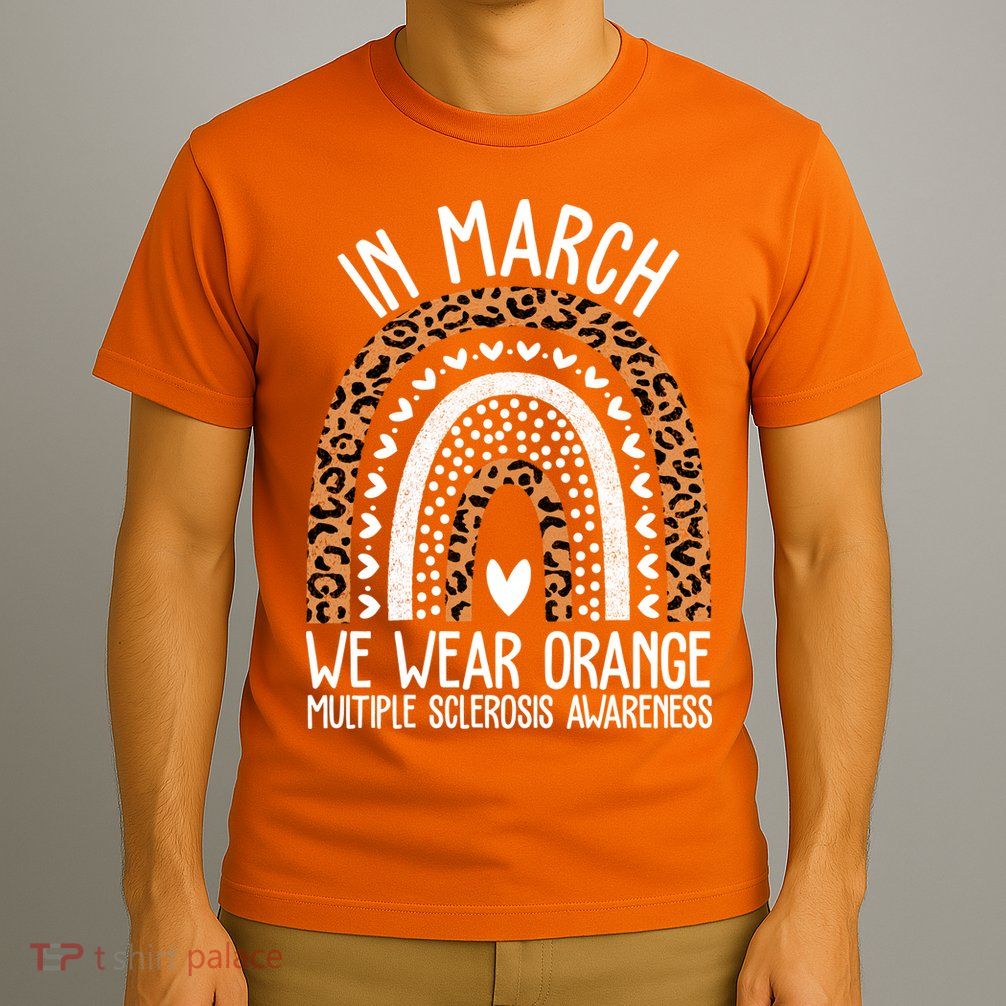 In March We Wear Orange Multiple Sclerosis Awareness Rainbow T-Shirt