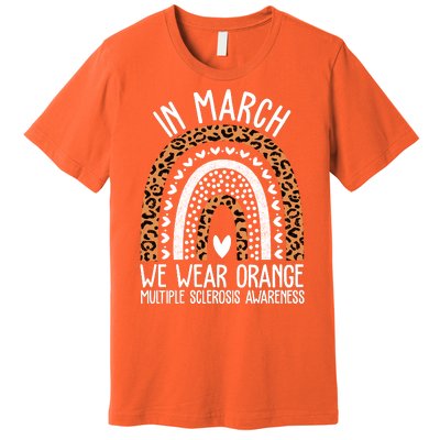 In March We Wear Orange Multiple Sclerosis Awareness Rainbow Premium T-Shirt