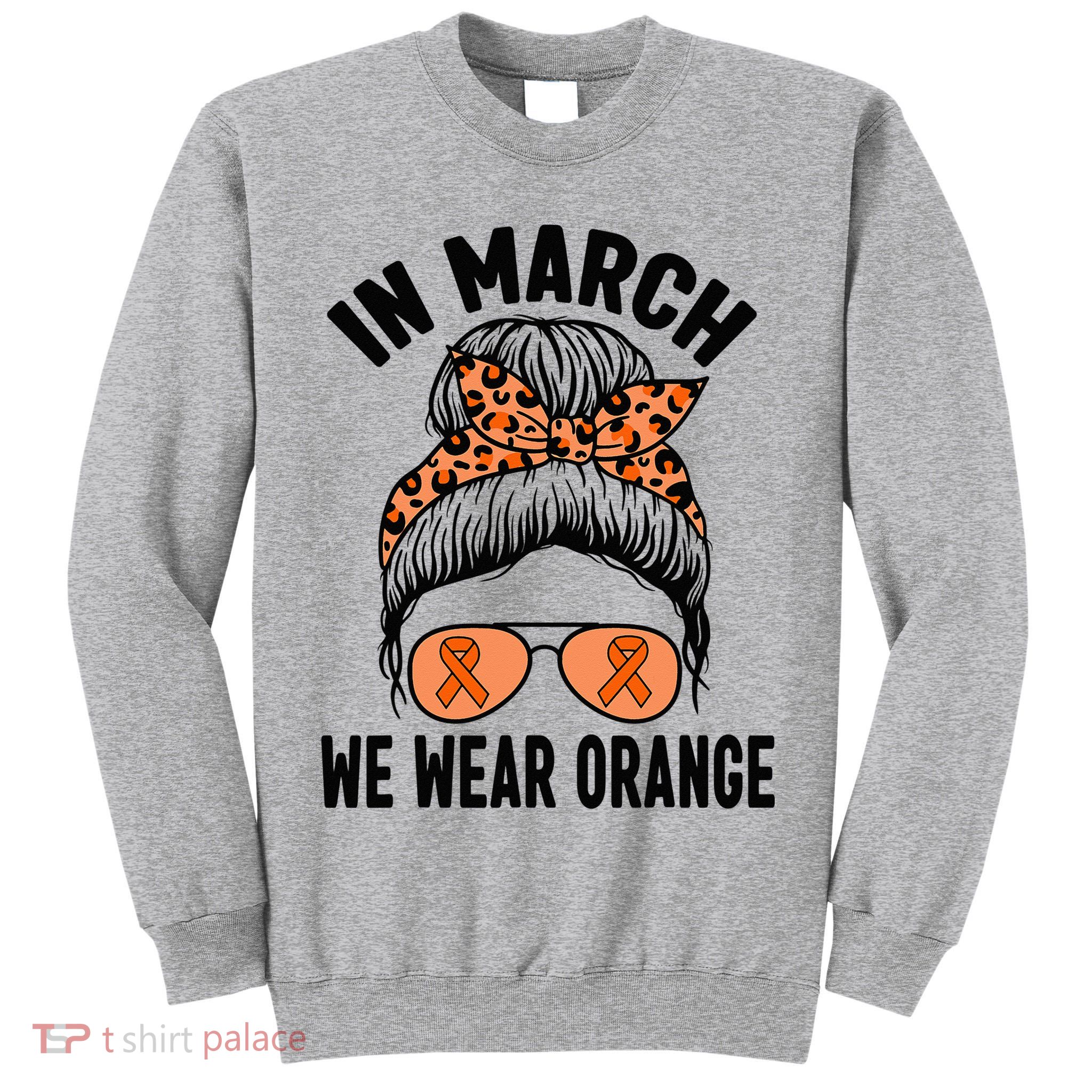 In March We Wear Orange MS Multiple Sclerosis Tall Sweatshirt