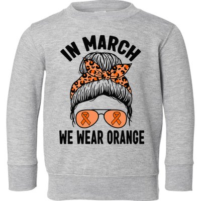 In March We Wear Orange MS Multiple Sclerosis Toddler Sweatshirt