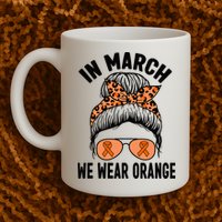 In March We Wear Orange MS Multiple Sclerosis Mug