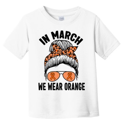 In March We Wear Orange MS Multiple Sclerosis Toddler T-Shirt