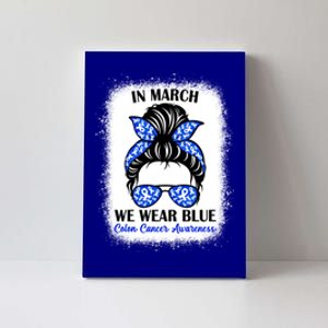 In March We Wear Blue For Colon Cancer Awareness Messy Bun Gift Canvas