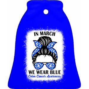 In March We Wear Blue For Colon Cancer Awareness Messy Bun Gift Ceramic Bell Ornament