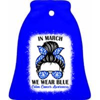 In March We Wear Blue For Colon Cancer Awareness Messy Bun Gift Ceramic Bell Ornament