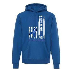 In March We Wear Blue For Colon Cancer Awareness Gift Premium Hoodie