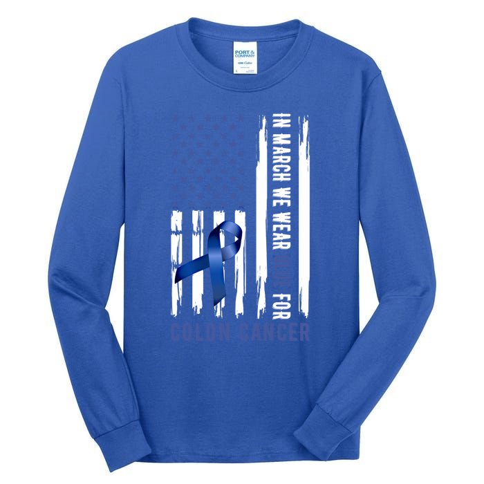 In March We Wear Blue For Colon Cancer Awareness Gift Tall Long Sleeve T-Shirt