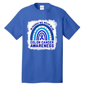 In March We Wear Blue For Colon Cancer Awareness Rainbow Gift Tall T-Shirt