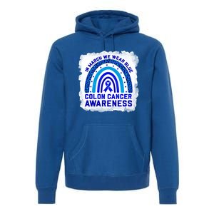 In March We Wear Blue For Colon Cancer Awareness Rainbow Gift Premium Hoodie