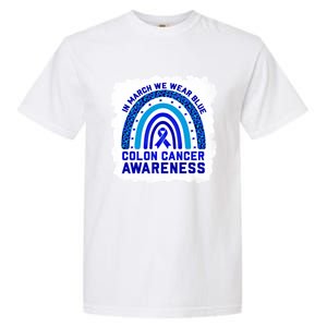 In March We Wear Blue For Colon Cancer Awareness Rainbow Gift Garment-Dyed Heavyweight T-Shirt